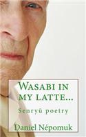Wasabi in My Latte...