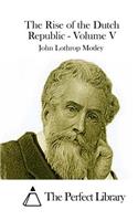 Rise of the Dutch Republic - Volume V: (English)
