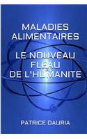 Maladies Alimentaires Le nouveau Fléau de l'Humanite: (French)