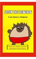 Jason the Hedgehog & His Prickly Problem