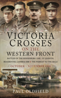 Victoria Crosses on the Western Front - Battles of the Hindenburg Line - St Quentin, Beaurevoir, Cambrai 1918 and the Pursuit to the Selle