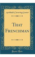 That Frenchman (Classic Reprint)