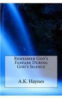 Remembering God's Fanfare During God's Silence