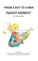 From a Boy to a Man: Pojasta Mieheksi