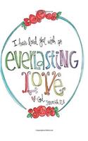 I have loved you with an everLasting LOVE God Jeremiah 31: 3: Pocket Notebook Journal Diary, 120 pages, 7" x 10" (Dot-Grid, Graph)