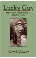 Lucky Guy: Memoirs of a World War II Canadian Soldier(English)