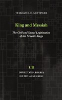 King and Messiah: The Civil and Sacral Legitimation of the Israelite Kings