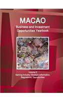 Macao Business and Investment Opportunities Yearbook Volume 2 Gaming Industry: Strategic Information, Regulations, Opportunities