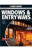 Black & Decker the Complete Guide to Windows & Entryways: Repair - Renew - Replace