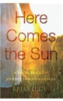 Here Comes the Sun: A Young Family's Journey Through Cancer