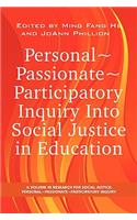 Personal Passionate Participatory Inquiry Into Social Justice in Education (PB)