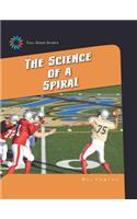 The Science of a Spiral: (21st Century Skills Library: Full-Speed Sports)