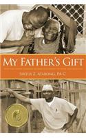 My Father's Gift: How One Man's Purpose Became a Journey of Hope and Healing