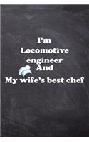 I am Locomotive engineer And my Wife Best Cook Journal: Lined Notebook / Journal Gift, 200 Pages, 6x9, Soft Cover, Matte Finish