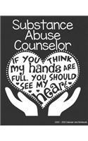 Substance Abuse Counselor 2020-2021 Calendar and Notebook: If You Think My Hands Are Full You Should See My Heart: 2-year Monthly Organizer (Jan 2020 - Dec 2021); Drug Addiction Gift Planner Book w/ Custom M