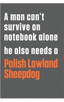 A man can't survive on notebook alone he also needs a Polish Lowland Sheepdog