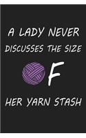 A Lady Never Discusses The Size of Her Yarn Stash: Crochet and knitiing lovers blank line Journal, funny gift for any knitters who love knit