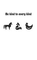 Be Kind To Every Kind