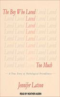 The Boy Who Loved Too Much