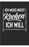 Ich Muss Nicht Kochen Ich Will: Kalender Monatsplaner Familienplaner Planer A5 120 Seiten I Tagebuch I Kochen I Koch I Chefkoch I Essen I Küche