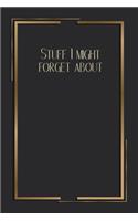 Stuff I Might Forget About