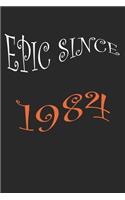 Epic Since 1984 Notebook Birthday Gift: Lined Notebook /Journal Gift