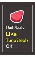 I Just Really Like TunaSteak, OK !
