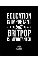 Education Is Important But Britpop Is Importanter 2020 Planner