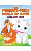 The Purrrr-fect World of Cats! (A Coloring Book)