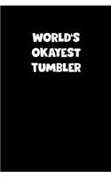 World's Okayest Tumbler Notebook - Tumbler Diary - Tumbler Journal - Funny Gift for Tumbler