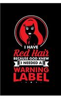 I Have a Red Hair Because God Knew I Needed a Warning Label