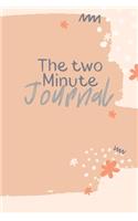 The Two Minute Journal: A Journal to Win Your Day Every Day (Gratitude Journal, Mental Health Journal, Mindfulness Journal, Self-Care Journal) Motivational Journal/ Noteboo