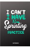 I cant I have Sprinting practice Notebook