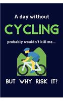 A Day Without Cycling Probably Wouldn't Kill Me ... But Why Risk It?