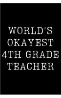 Worlds Okayest 4th Grader: Blank Lined Journal For Taking Notes, Journaling, Funny Gift, Gag Gift For Coworker or Family Member