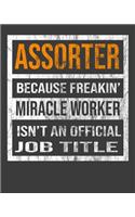 Assorter Because Freakin' Miracle Worker Is Not An Official Job Title: 2020 Calendar Day to Day Planner Dated Journal Notebook Diary 8" x 10" 110 Pages Clean Detailed Book