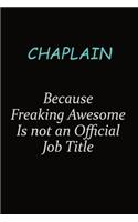 Chaplain Because Freaking Awesome Is Not An Official Job Title: Career journal, notebook and writing journal for encouraging men, women and kids. A framework for building your career.