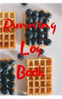 Running Log Book: My Running Diary, Runners Training Log, Running Logs, Track Distance, Time, Speed, Weather, Calories