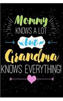 Mommy knows a lot But grandma knows everything
