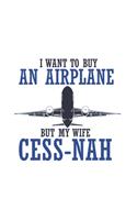 I Want To Buy An Airplane But My Wife Cess-Nah