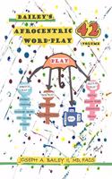 Bailey's AFROCENTRIC WORD-PLAY Volume 42