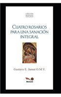 Cuatro Rosarios: Para Una Sanación Integral