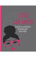 Case Manager Your Ultimate Problem Solver