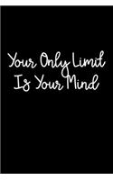 Your Only Limit Is Your Mind