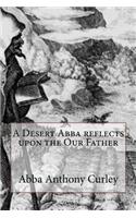 A Desert Abba reflects upon the Our Father