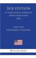 Head Start Performance Standards (US Administration of Children and Families Regulation) (ACF) (2018 Edition)