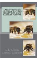 Langstroth on the Hive and the Honey-Bee a Bee Keeper's Manual