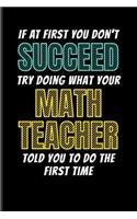 If at First You Don't Succeed Try Doing What Your Math Teacher Told You to Do the First Time