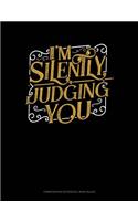 I'm Silently Judging You: Composition Notebook: Wide Ruled(726 Composition Notebook: Wide Ruled)