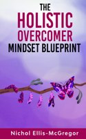 Holistic Overcomer Mindset Blueprint